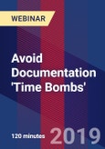 Avoid Documentation 'Time Bombs' - Webinar (Recorded)- Product Image