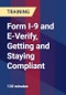 Form I-9 and E-Verify, Getting and Staying Compliant - Webinar (Recorded) - Product Thumbnail Image