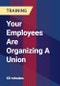 Your Employees Are Organizing A Union - Product Thumbnail Image