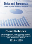 Cloud Robotics Market Forecasts by Technology, Robot Type, Hardware, Software, Services, Infrastructure and Cloud Deployment Types, and Industry Verticals 2020 - 2025- Product Image