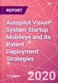 Autopilot Vision System Startup Mobileye and Its Patent Deployment Strategies- Product Image