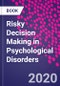 Risky Decision Making in Psychological Disorders - Product Thumbnail Image