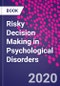 Risky Decision Making in Psychological Disorders - Product Image