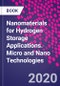 Nanomaterials for Hydrogen Storage Applications. Micro and Nano Technologies - Product Thumbnail Image