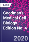 Goodman's Medical Cell Biology. Edition No. 4- Product Image