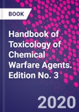 Handbook of Toxicology of Chemical Warfare Agents. Edition No. 3- Product Image