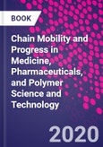 Chain Mobility and Progress in Medicine, Pharmaceuticals, and Polymer Science and Technology- Product Image