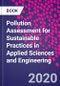 Pollution Assessment for Sustainable Practices in Applied Sciences and Engineering - Product Image
