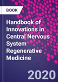 Handbook of Innovations in Central Nervous System Regenerative Medicine- Product Image