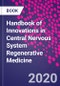 Handbook of Innovations in Central Nervous System Regenerative Medicine - Product Thumbnail Image