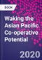 Waking the Asian Pacific Co-operative Potential - Product Image