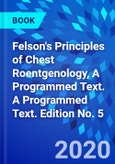 Felson's Principles of Chest Roentgenology, A Programmed Text. A Programmed Text. Edition No. 5- Product Image