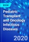 Pediatric Transplant and Oncology Infectious Diseases - Product Thumbnail Image