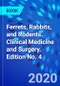 Ferrets, Rabbits, and Rodents. Clinical Medicine and Surgery. Edition No. 4 - Product Thumbnail Image