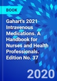 Gahart's 2021 Intravenous Medications. A Handbook for Nurses and Health Professionals. Edition No. 37- Product Image