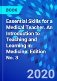 Essential Skills for a Medical Teacher. An Introduction to Teaching and Learning in Medicine. Edition No. 3- Product Image