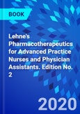 Lehne's Pharmacotherapeutics for Advanced Practice Nurses and Physician Assistants. Edition No. 2- Product Image