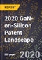2020 GaN-on-Silicon Patent Landscape - Product Thumbnail Image
