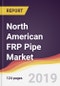 North American FRP Pipe Market Report: Trends, Forecast and Competitive Analysis - Product Thumbnail Image