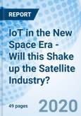 IoT in the New Space Era - Will this Shake up the Satellite Industry?- Product Image