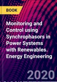 Monitoring and Control using Synchrophasors in Power Systems with Renewables. Energy Engineering- Product Image