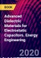 Advanced Dielectric Materials for Electrostatic Capacitors. Energy Engineering - Product Image