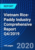 Vietnam Rice-Paddy Industry Comprehensive Report Q4/2019- Product Image