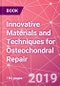 Innovative Materials and Techniques for Osteochondral Repair - Product Thumbnail Image