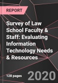 Survey of Law School Faculty & Staff: Evaluating Information Technology Needs & Resources- Product Image
