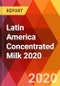 Latin America Concentrated Milk 2020 - Product Thumbnail Image