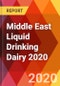 Middle East Liquid Drinking Dairy 2020 - Product Thumbnail Image