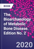 The Bioarchaeology of Metabolic Bone Disease. Edition No. 2- Product Image