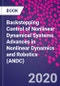Backstepping Control of Nonlinear Dynamical Systems. Advances in Nonlinear Dynamics and Robotics (ANDC) - Product Thumbnail Image