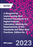 A Blueprint for Implementing Best Practice Procedures in a Digital Forensic Laboratory. Meeting the Requirements of ISO Standards and Other Best Practices. Edition No. 2- Product Image