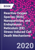 Reactive Oxygen Species (ROS), Nanoparticles, and Endoplasmic Reticulum (ER) Stress-Induced Cell Death Mechanisms- Product Image