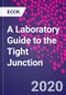 A Laboratory Guide to the Tight Junction - Product Image
