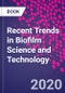 Recent Trends in Biofilm Science and Technology - Product Thumbnail Image