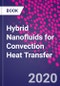 Hybrid Nanofluids for Convection Heat Transfer - Product Thumbnail Image