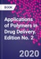 Applications of Polymers in Drug Delivery. Edition No. 2 - Product Thumbnail Image