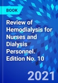Review of Hemodialysis for Nurses and Dialysis Personnel. Edition No. 10- Product Image