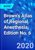 Brown's Atlas of Regional Anesthesia. Edition No. 6- Product Image