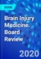 Brain Injury Medicine. Board Review - Product Thumbnail Image