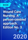 Wound Care Nursing. A person-centred approach. Edition No. 3- Product Image