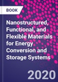 Nanostructured, Functional, and Flexible Materials for Energy Conversion and Storage Systems- Product Image