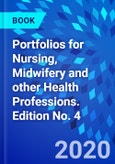 Portfolios for Nursing, Midwifery and other Health Professions. Edition No. 4- Product Image