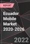 Ecuador Mobile Market 2020-2026 - Product Thumbnail Image