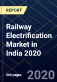 Railway Electrification Market in India 2020- Product Image