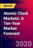 Atomic Clock Markets: A Ten-Year Market Forecast- Product Image