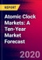 Atomic Clock Markets: A Ten-Year Market Forecast - Product Thumbnail Image