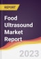 Food Ultrasound Market Report: Trends, Forecast, and Competitive Analysis - Product Image